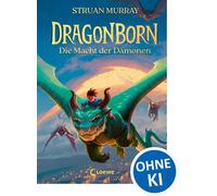 Dragonborn (Band 2) - Die Macht der Dämonen Packende Fortsetzung der actionreichen Drachen-Fantasy ab 12 Jahren - Struan Murray - Loewe Verlag - ebook (ePub) - Livre