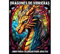 Dragones de Vidrieras: Libro para Colorear para Adultos con Diseños Góticos, Criaturas Fantásticas y Patrones Relajantes