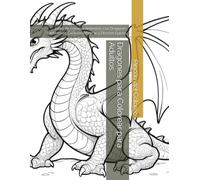 Dragones para Colorear para Adultos: Libro de Colorear Antiestrés con Dragones Fantásticos, Criaturas Mágicas y Diseños Épicos