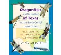 Dragonflies And Damselflies Of Texas And The South-Central United States