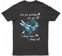 Dragonfly Love You Yesterday Love You Still I Always Have & I Always Will, Fashion T-Shirt(Medium)
