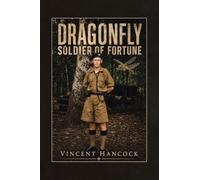 Dragonfly Soldier of Fortune: The Missing Years