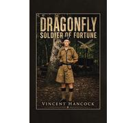 Dragonfly Soldier of Fortune: The Missing Years