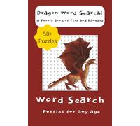 Dragons: A Puzzle Book of Fire and Fantasy: Word Searches For any Age