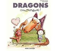 Dragons amoureux ! Ronan Badel (Auteur), Ronan Badel (Illustration), Alexandre Lacroix (Auteur)