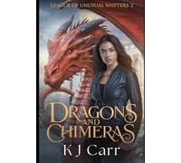 Dragons and Chimeras: League of Unusual Shifters