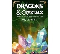 Dragons and Crystals: An Anthology of Original Stories