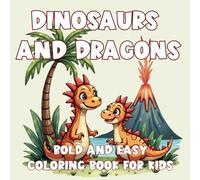 Dragons and Dinosaurs Bold and Easy Coloring Book For Kids and Adults: Simple Designs for Relaxation and Stress Relief. Suitable for all Ages.