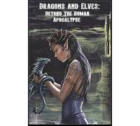 Dragons and Elves : Beyond the Human Apocalypse