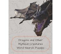 Dragons and Other Mythical Creatures Word Puzzle: Fun & Challenging Mythical Creatures Themed Puzzle Book | 8x10 - 50+ Puzzles 110 Pages | Great Gift for Teens & Adults of All Ages
