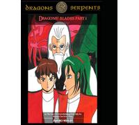 Dragons And Serpents: Dragons' Blades Part I