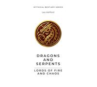 Dragons and Serpents: Lords of Fire and Chaos