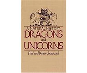 Dragons and Unicorns Karin Johnsgard, Paul Johnsgard (Auteur)