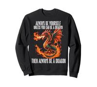 Dragons Art, sois Toujours toi-même, sauf si tu Peux être Un Dragon Sweatshirt