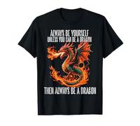 Dragons Art, sois Toujours toi-même, sauf si tu Peux être Un Dragon T-Shirt