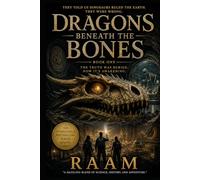 DRAGONS BENEATH THE BONES: THE TRUTH WAS BURIED. NOW IT'S AWAKENING.