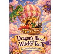Dragon's Blood and Witch's Tooth: The Cotton Candy Cloud Mail - A magical adventure for children aged 8 and up