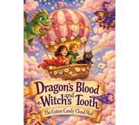 Dragon's Blood and Witch's Tooth: The Cotton Candy Cloud Mail - A magical adventure for children aged 8 and up