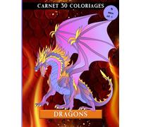 Dragons: Carnet de 30 coloriages pour enfants, garçons ou filles, à partir de 8 ans - Parfaite idée cadeau pour des adolescents fascinés par les dragons - Grand format