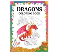 Dragons Coloring Book: 100 Mythical Creatures for Adults Relaxation: Unwind with Majestic Fantasy Creatures and Legendary Beasts for Stress Relief and Mindfulness