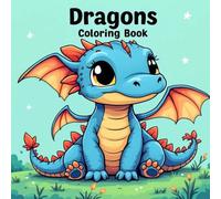 Dragons Coloring Book: A Whimsical Collection of Cute and Cuddly Dragons to Color forall ages|8.5 x 8.5 inches 60 pages