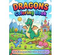 Dragons Coloring Book for Kids: 30 Epic & Easy Dragon Designs for Kids Ages 6-10 | Fire, Ice, Baby & Flying Dragons to Color