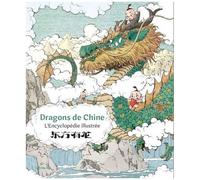 Dragons De Chine - L'encyclopédie Illustrée