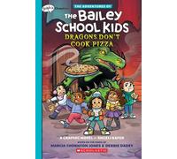 Dragons Don't Cook Pizza: A Graphix Chapters Book (The Adventures Of The Bailey School Kids #4)