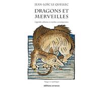 Dragons et merveilles: Légendes urbaines et mythes contemporains