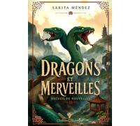 Dragons et Merveilles: Quatre légendes au souffle des dragons
