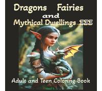 Dragons Fairies and Mythical Dwellings III | Adult and Teen Coloring Book: 8.5x8.5, 40 One-Sided Pages to Color | for Stress Relief, Mindfulness and ... Fantasy Coloring | Black Line and Grayscale