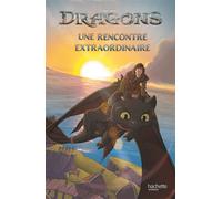 Dragons (film) - Une rencontre extraordinaire (broché) Album broché - Universal Studios - Hachette Jeunesse - broché - Album jeunesse
