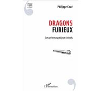 Dragons furieux Les avions spatiaux chinois - Philippe Coué - L'harmattan - broché - Etude