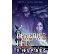 Dragon's Heir: The Archeologist's Tale