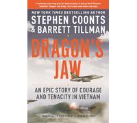 Dragon's Jaw: An Epic Story of Courage and Tenacity in Vietnam