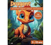 Dragons - Livre de coloriage pour enfants de 3 à 12 ans: 50 pages de Dragons trop mignons à colorier