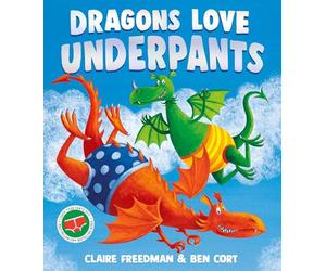 Dragons Love Underpants: A hilarious picture book adventure to make the whole family laugh
