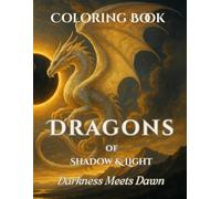 Dragons of Shadow & Light: Darkness Meets Dawn: Bring Darkness into the Dawn - Two Dragons at a Time: 50 Majestic Landscape Illustrations of Guardian ... Color By-- Created by Echoes of Grace Studio