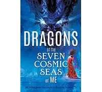 Dragons Of The Seven Cosmic Seas Of Me