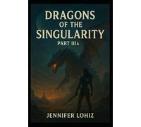 Dragons of the Singularity: Part IIIA