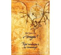 Dragons ! - Petite Introduction À La Draconologie