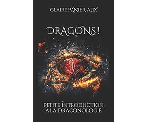 Dragons !: Petite introduction à la draconologie