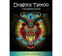 Dragons Tattoo Coloring Book: Adult Coloring Book with Amazing Designs for Relaxation and Fun