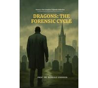 Dragons: The Forensic Cycle: Season 1: The Complete 7-Episode Collection: Stories of Madness, Betrayal, and the Monsters within