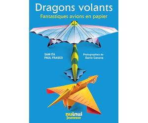 DRAGONS VOLANTS - FANTASTIQUES AVIONS EN PAPIER