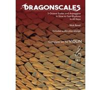 DragonScales 3-Octave Scales and Arpeggios for Violin: In Slow to Fast Rhythms, in All Keys, Includes Audio Play-Alongs