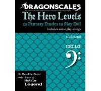 Dragonscales: The Hero Levels, Cello Story: 25 Fantasy Etudes To Slay Evil For Violin, Viola, And Cello In Multiple Difficulty Modes (Dragonscales: ... To Slay Evil For Violin, Viola, And Cello)