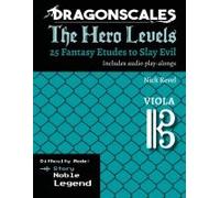 Dragonscales: The Hero Levels, Viola Story: 25 Fantasy Etudes To Slay Evil For Violin, Viola, And Cello In Multiple Difficulty Modes (Dragonscales: ... To Slay Evil For Violin, Viola, And Cello)