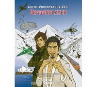 Dragonslayer: A Mission For Agent Provocateur Rpg (Agent Provocateur The Role-Playing Game: Role-Playing In The Thrilling World Of Covert Operations And International Espionage)