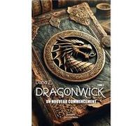 Dragonwick - Tome I - Un nouveau commencement Luca Z. (Auteur)